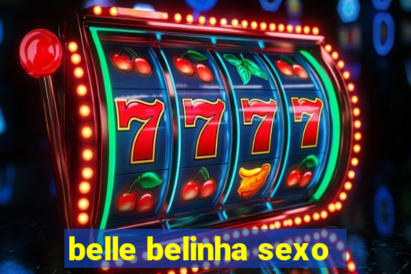 belle belinha sexo